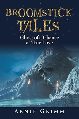 Bild des Verkufers fr Broomstick Tales : Ghost of a Chance at True Love Told by Wazoo the Wizard zum Verkauf von GreatBookPrices