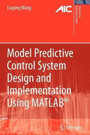 Seller image for Model Predictive Control System Design and Implementation Using Matlab for sale by GreatBookPrices