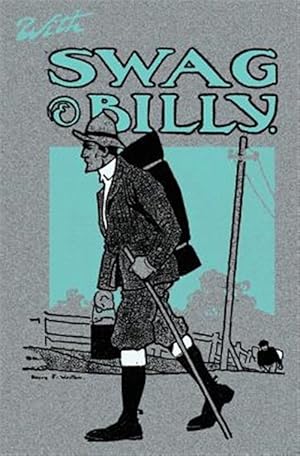 Image du vendeur pour With Swag and Billy : Tramps by Bridle Paths and the Open Road mis en vente par GreatBookPrices