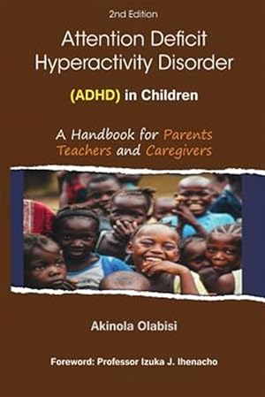 Image du vendeur pour Attention Deficit Hyperactivity Disorder (Adhd) in Children: A Handbook for Parents, Teachers and Caregivers mis en vente par GreatBookPrices