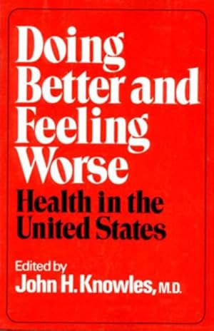 Imagen del vendedor de Doing Better and Feeling Worse : Health in the United States a la venta por GreatBookPrices