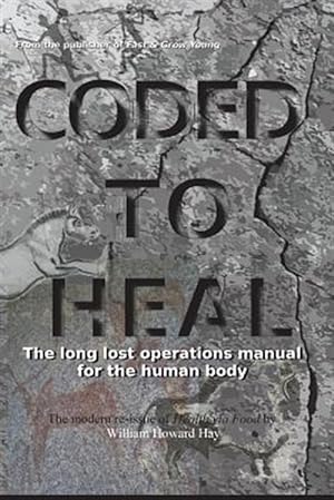Seller image for Coded to Heal: The Long Lost Operations Manual for the Human Body for sale by GreatBookPrices