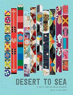 Seller image for Desert to Sea: 10 Quilts from Australian Designers for sale by WeBuyBooks