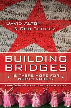 Image du vendeur pour Building Bridges: Is There Hope For North Korea? mis en vente par WeBuyBooks