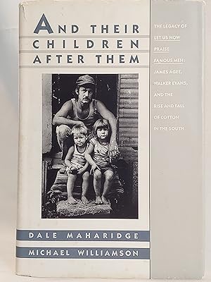 Seller image for And Their Children After Them: The Legacy of Let Us Now Praise Famous Men, James Agee, Walker Evans, and the Rise and Fall of Cotton in the South for sale by H.S. Bailey