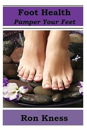 Immagine del venditore per Foot Health - Pamper Your Feet : Take Care of Your Feet to Reduce Diabetes-related Foot Issues venduto da GreatBookPrices