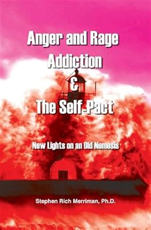 Image du vendeur pour Anger and Rage Addiction & The Self-Pact: New Lights on an Old Nemesis mis en vente par GreatBookPrices