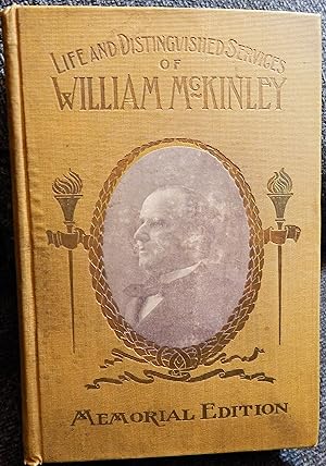 Image du vendeur pour The Life and Distinguished Services of William McKinley Our Martyr President mis en vente par Stahr Book Shoppe