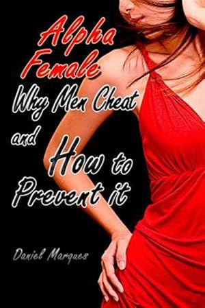 Seller image for Alpha Female : Why Men Cheat and How to Prevent It for sale by GreatBookPrices