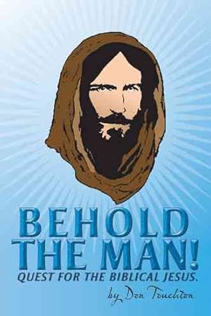 Seller image for Behold the Man! : Quest for the Biblical Jesus. for sale by GreatBookPrices