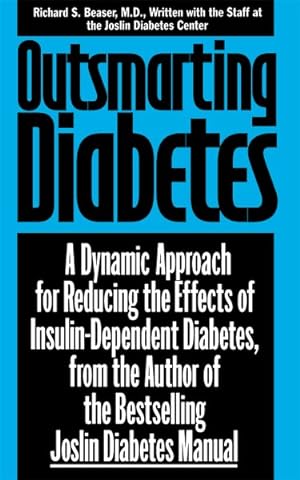 Immagine del venditore per Outsmarting Diabetes : A Dynamic Approach for Reducing the Effects of Insulin-Dependent Diabetes venduto da GreatBookPrices