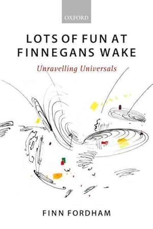 Seller image for Lots of Fun at Finnegans Wake : Unravelling Universals for sale by GreatBookPrices