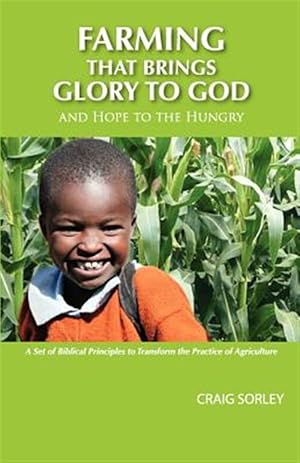 Seller image for Farming That Brings Glory to God and Hope to the Hungry for sale by GreatBookPrices