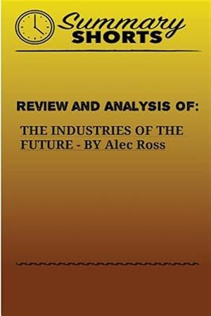 Seller image for Review and Analysis of the Industries of the Future by Alec Ross for sale by GreatBookPrices