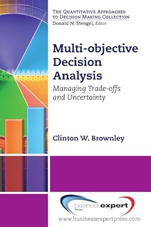Immagine del venditore per Multi-Objective Decision Analysis : Managing Trade-Offs and Uncertainty venduto da GreatBookPrices