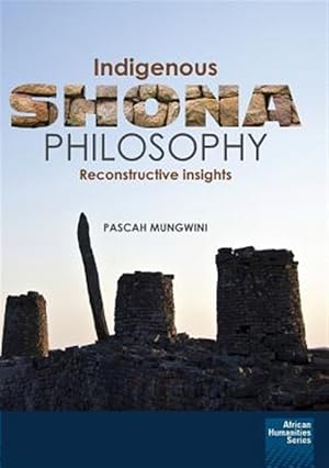 Seller image for Indigenous Shona Philosophy : Reconstructive Insights for sale by GreatBookPrices