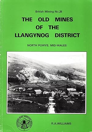 The Old Mines of the Llangynog District North Powys Mid-Wales British Mining No 26