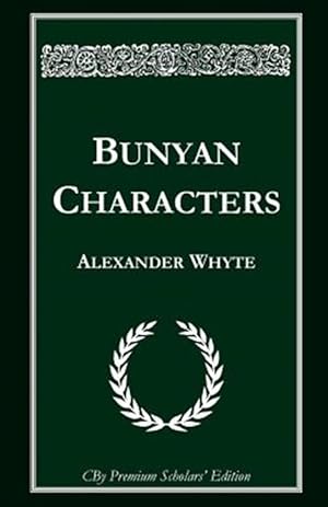 Imagen del vendedor de Bunyan Characters: Lectures Delivered in St. George's Free Church, Edinburgh a la venta por GreatBookPrices