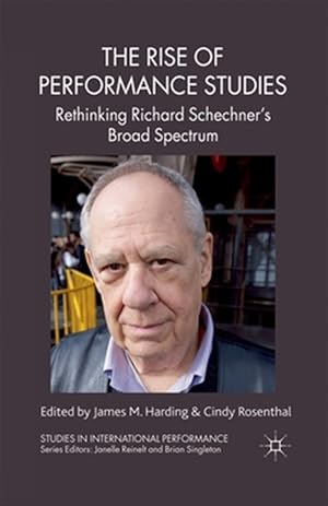 Seller image for Rise of Performance Studies : Rethinking Richard Schechner's Broad Spectrum for sale by GreatBookPrices