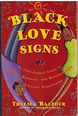 Bild des Verkufers fr BLACK LOVE SIGNS An Astrological Guide to Passion, Romance and Relationships for African Americans zum Verkauf von The Avocado Pit