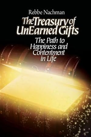 Bild des Verkufers fr Treasury of Unearned Gifts : Rebbe Nachman?s Path to Happiness and Contentment in Life zum Verkauf von GreatBookPrices