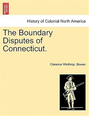 Image du vendeur pour The Boundary Disputes of Connecticut. mis en vente par GreatBookPrices
