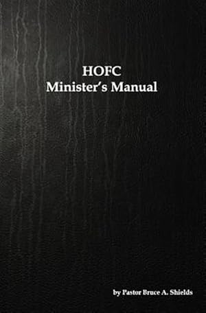 Imagen del vendedor de The Hofc Minister's Manual: Sacraments of Marriage, Funerals, Baptisms and Communion a la venta por GreatBookPrices