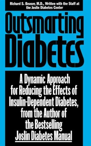 Immagine del venditore per Outsmarting Diabetes : A Dynamic Approach for Reducing the Effects of Insulin-Dependent Diabetes venduto da GreatBookPrices