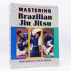 Immagine del venditore per Mastering Brazilian Jiu Jitsu by Rigan Machado venduto da Neutral Balloon Books