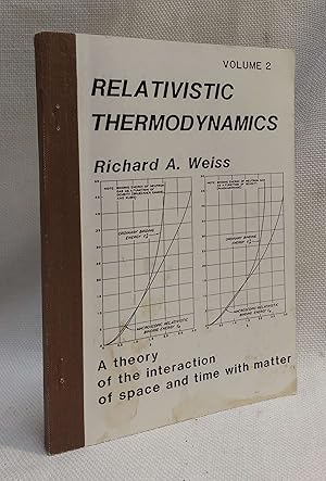 Relativistic Thermodynamics (Volume 2): A theory of the interaction of space and time with matter