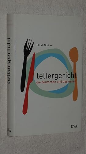 Seller image for Tellergericht : die Deutschen und das Essen. for sale by Versandantiquariat Ingo Lutter