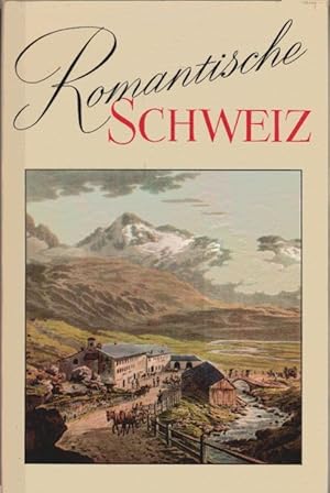 Bild des Verkufers fr Romantische Schweiz : Aus Literatur u. Graphik d. 18. u. 19. Jahrhunderts. Orbis pictus ; Bd. 12 zum Verkauf von Schrmann und Kiewning GbR