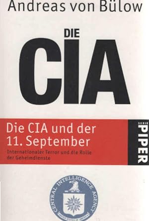 Bild des Verkäufers für Die CIA und der 11. September : internationaler Terror und die Rolle der Geheimdienste ; mit einem Nachw. zur Taschenbuchausg. Piper ; 4242 zum Verkauf von Schürmann und Kiewning GbR