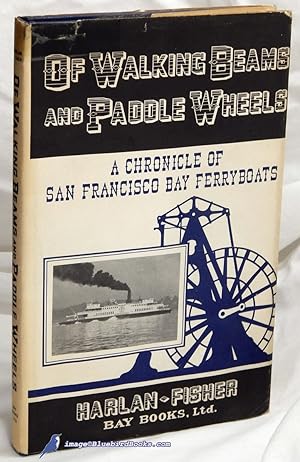 Imagen del vendedor de Of Walking Beams and Paddle Wheels: A Chronicle of San Francisco Bay Ferryboats a la venta por Bluebird Books (RMABA, IOBA)