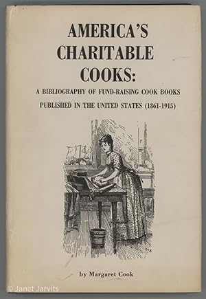 America's Charitable Cooks : A Bibliography Of Fund-Raising Cook Books Published In The United St...