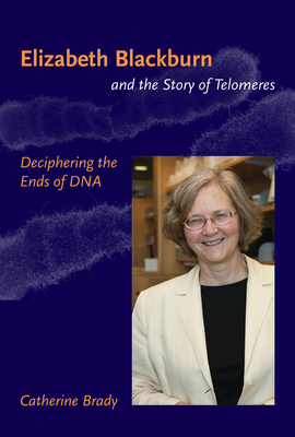 Seller image for Elizabeth Blackburn and the Story of Telomeres: Deciphering the Ends of DNA (Paperback or Softback) for sale by BargainBookStores