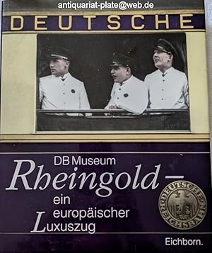 Rheingold - ein europäischer Luxuszug. Begleitbuch zur gleichnamigen Ausstellung am DB-Museum Nür...