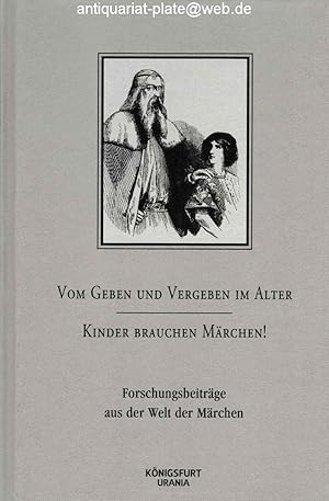 Bild des Verkufers fr Vom Geben und Vergeben im Alter. " ich gebe Dir jetzt mein Reich halb ". Kinder brauchen Mrchen! Im Auftrag der Europischen Mrchengesellschaft herausgegeben. Aus der Reihe: Verffentlichungen der Deutschen Mrchengesellschaft, Band 39. zum Verkauf von Antiquariat-Plate