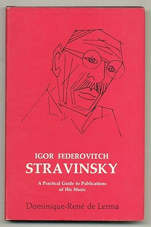 Image du vendeur pour Igor Fedorovitch Stravinsky, 1882-1971; A Practical Guide to Publications of His Music mis en vente par Between the Covers-Rare Books, Inc. ABAA