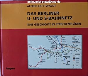 Das Berliner U- und S-Bahnnetz. Eine Geschichte in Streckenplänen.