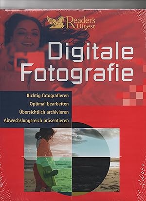 Digitale Fotografie. Richtig fotografieren. Optimal bearbeiten. Übersichtlich archivieren. Abwech...