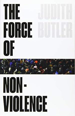 Bild des Verkäufers für The Force of Nonviolence: An Ethico-Political Bind zum Verkauf von WeBuyBooks