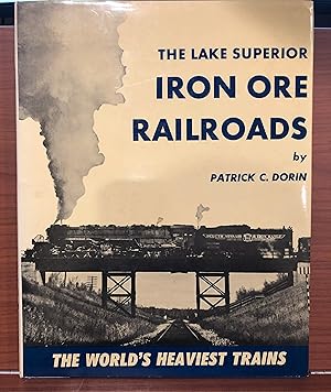 Seller image for The Lake Superior Iron Ore Railroads for sale by Rosario Beach Rare Books