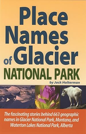 Bild des Verkufers fr Place Names of Glacier National Park: Including Waterton Lakes National Park zum Verkauf von moluna