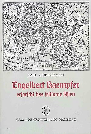 Engelbert Kaempfer (1651-1716) erforscht das seltsame Asien.