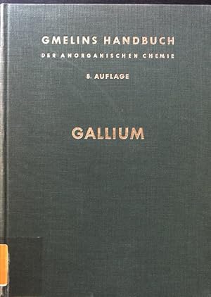 Bild des Verkufers fr Gmelins Handbuch der Anorganischen Chemie : Gallium. System-Nummer 36. zum Verkauf von books4less (Versandantiquariat Petra Gros GmbH & Co. KG)