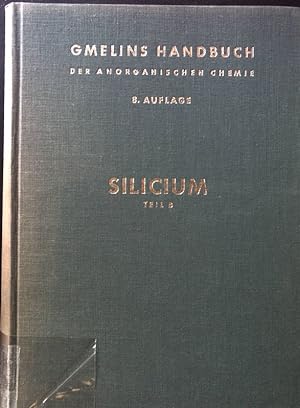 Bild des Verkufers fr Gmelins Handbuch der Anorganischen Chemie : Silicium, Teil B. System-Nummer 15. zum Verkauf von books4less (Versandantiquariat Petra Gros GmbH & Co. KG)