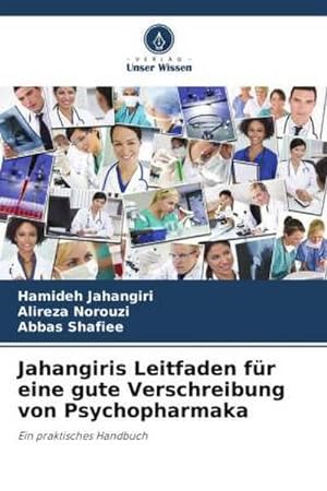 Seller image for Jahangiris Leitfaden fr eine gute Verschreibung von Psychopharmaka : Ein praktisches Handbuch for sale by AHA-BUCH GmbH