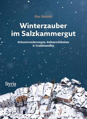 Immagine del venditore per Winterzauber im Salzkammergut : Schneewanderungen, Kulturerlebnisse & Traditionelles venduto da AHA-BUCH GmbH