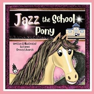 Image du vendeur pour Jazz the School Pony : A heartwarming, humorous, rhyming story of the power of kindness that will inspire young children. mis en vente par AHA-BUCH GmbH